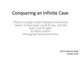 Conquering an Infinite Cave