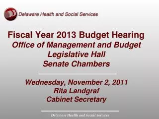 Fiscal Year 2013 Budget Hearing Office of Management and Budget Legislative Hall Senate Chambers