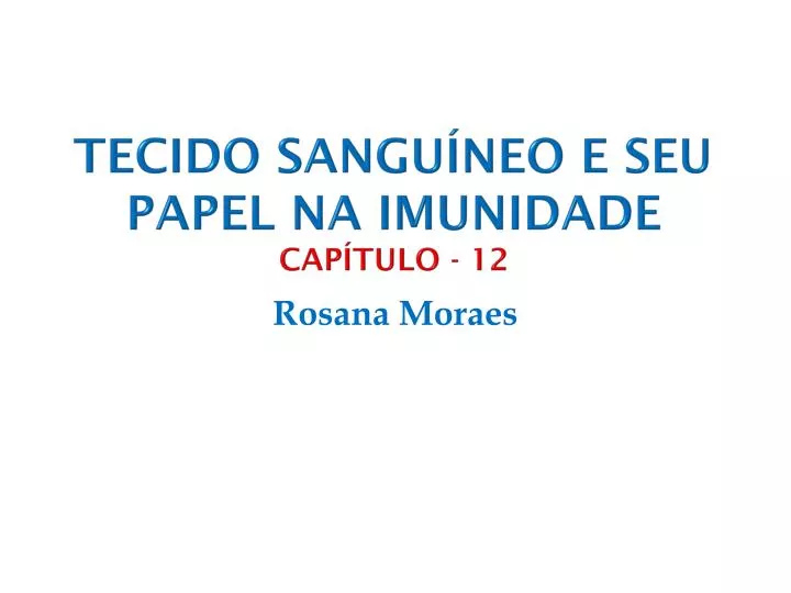 tecido sangu neo e seu papel na imunidade cap tulo 12