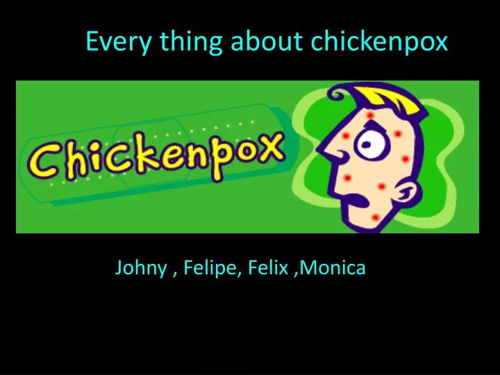 every thing about chickenpox