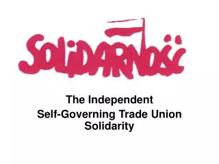 The I ndependent Self-Governing Trade Union Solidarity
