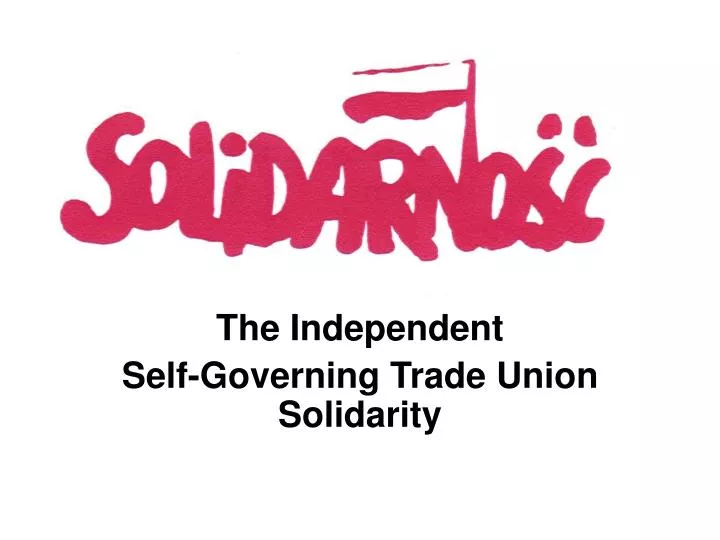 the i ndependent self governing trade union solidarity