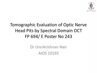 Tomographic Evaluation of Optic Nerve Head Pits by Spectral Domain OCT FP 694/ E Poster No 243
