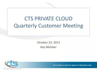CTS PRIVATE CLOUD Quarterly Customer Meeting