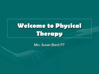 Welcome to Physical Therapy