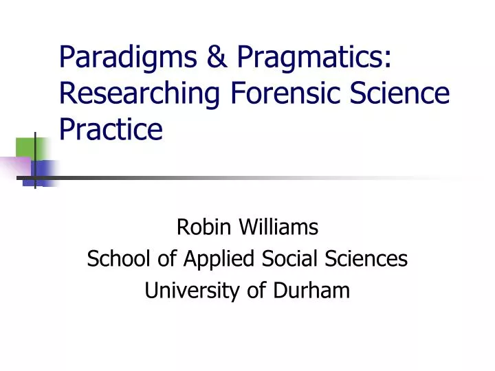 paradigms pragmatics researching forensic science practice
