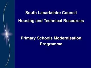 South Lanarkshire Council Housing and Technical Resources Primary Schools Modernisation Programme