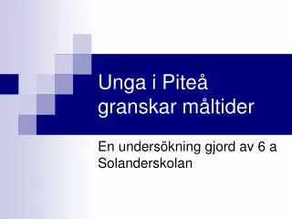 unga i pite granskar m ltider