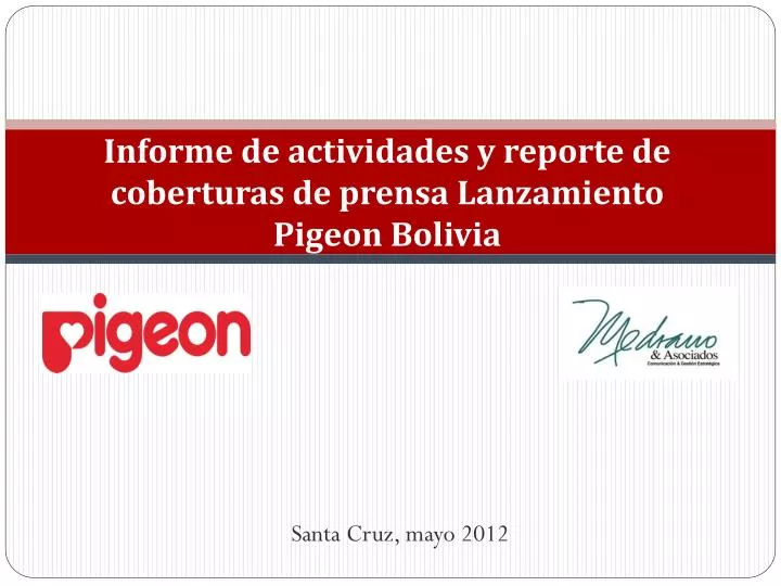 informe de actividades y reporte de coberturas de prensa lanzamiento pigeon bolivia