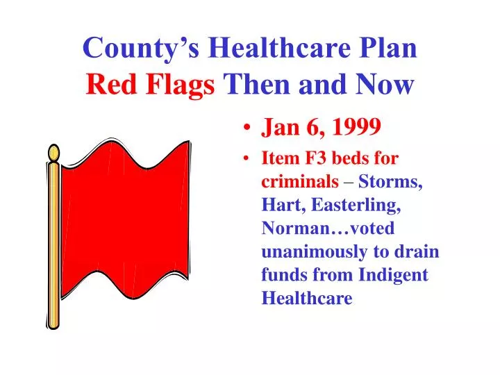 county s healthcare plan red flags then and now