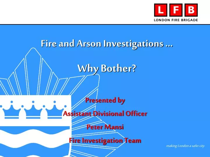 presented by assistant divisional officer peter mansi fire investigation team