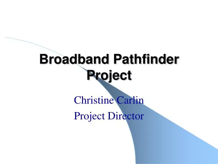 broadband pathfinder project