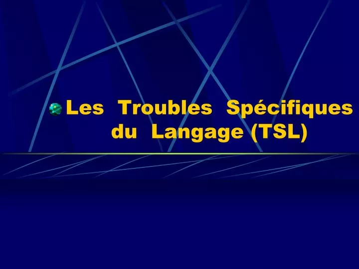 les troubles sp cifiques du langage tsl