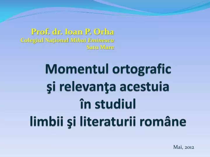 momentul ortografic i relevan a acestuia n studiul limbii i literaturii rom ne