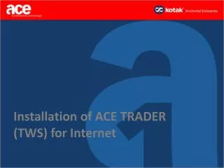 Installation of ACE TRADER (TWS) for Internet