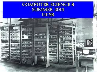 Computer Science 8 SUMMER 2014 UCSB