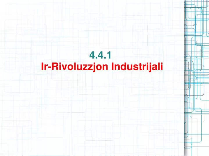 4 4 1 ir rivoluzzjon industrijali