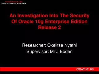 An Investigation Into The Security Of Oracle 10g Enterprise Edition Release 2