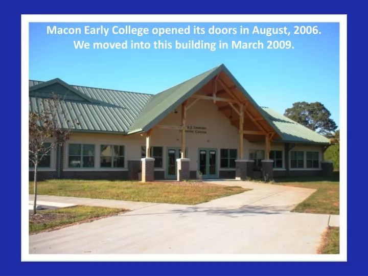 macon early college opened its doors in august 2006 we moved into this building in march 2009