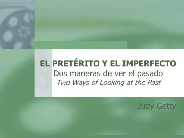 el pret rito y el imperfecto dos maneras de ver el pasado two ways of looking at the past