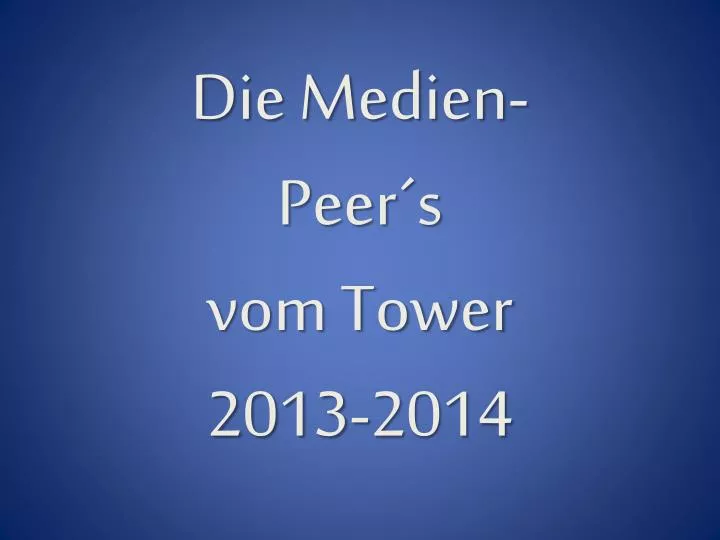 die medien peer s vom tower 2013 2014