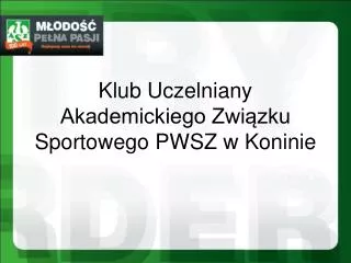 klub uczelniany akademickiego zwi zku sportowego pwsz w koninie