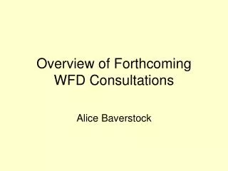Overview of Forthcoming WFD Consultations