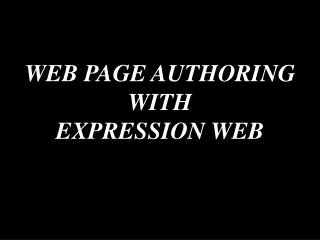 WEB PAGE AUTHORING WITH EXPRESSION WEB