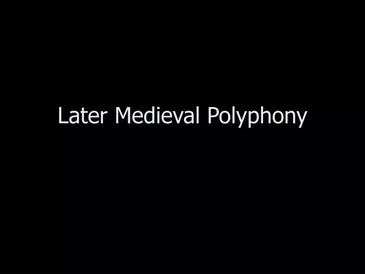 later medieval polyphony