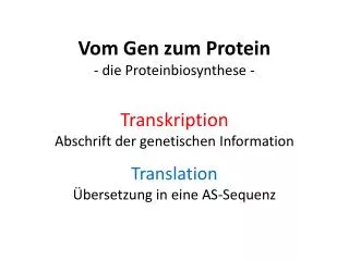 Vom Gen zum Protein - die Proteinbiosynthese -
