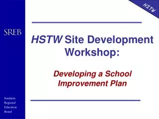 HSTW Site Development Workshop: Developing a School Improvement Plan