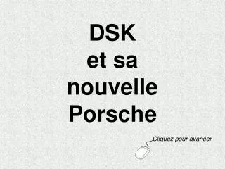 dsk et sa nouvelle porsche