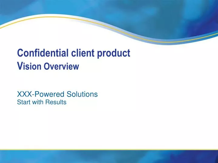 confidential client product v ision overview