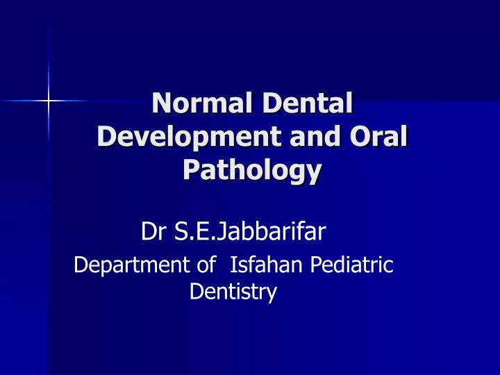 normal dental development and oral pathology