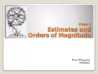 Class 1 Estimates and Orders of Magnitude