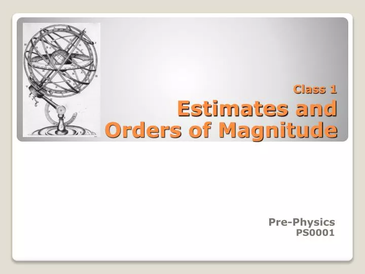 class 1 estimates and orders of magnitude