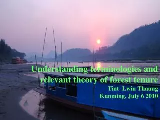 Understanding terminologies and relevant theory of forest tenure Tint Lwin Thaung
