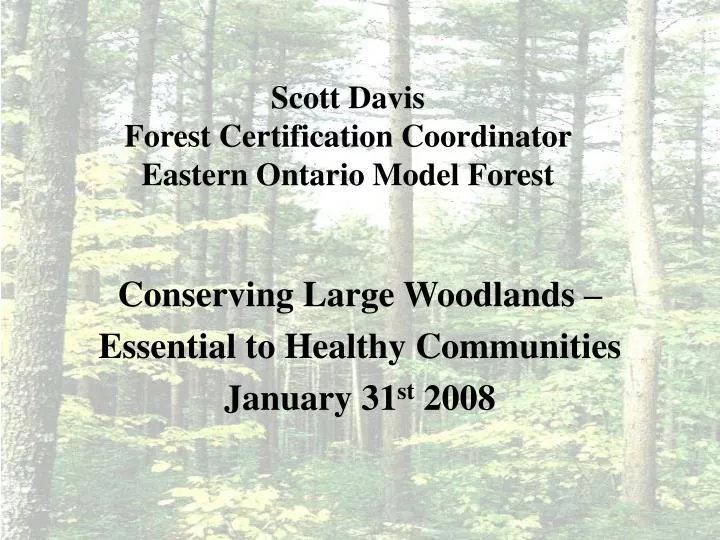 scott davis forest certification coordinator eastern ontario model forest