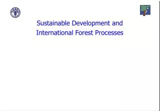 Sustainable Development and International Forest Processes