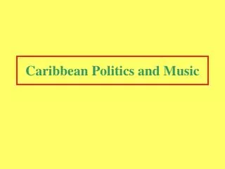 Caribbean Politics and Music