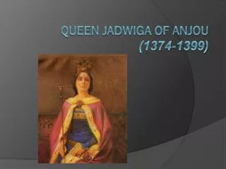 Queen Jadwiga of Anjou (1374-1399)