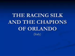THE RACING SILK AND THE CHAPIONS OF ORLANDO