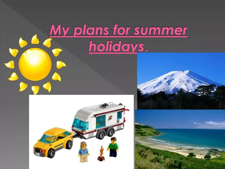 my plans for summer holidays