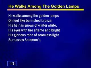 He Walks Among The Golden Lamps