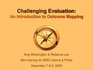Challenging Evaluation: An Introduction to Outcome Mapping