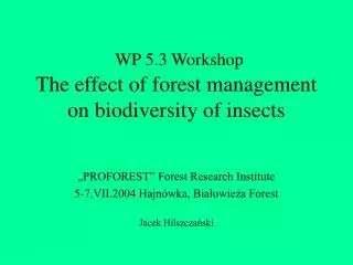 WP 5.3 Workshop The effect of forest management on biodiversity of insects
