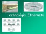 Technol ó gia Ethernet u - slide 1