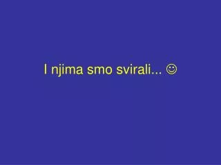 i njima smo svirali