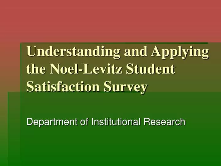 understanding and applying the noel levitz student satisfaction survey
