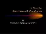 A Need for Better Network Visualization - slide 1